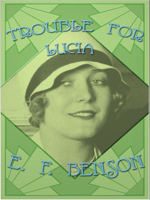 Title details for Trouble for Lucia by E. F. Benson - Available